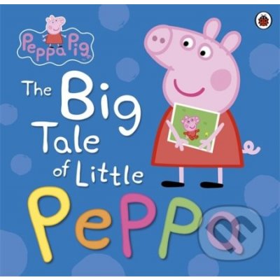 Peppa Pig: the Big Tale of Little Peppa – Zbozi.Blesk.cz