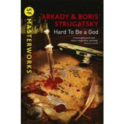 Hard To Be A God - S.F. MASTERWORKS - Arkady Strugatsky, Boris Strugatsky – Hledejceny.cz