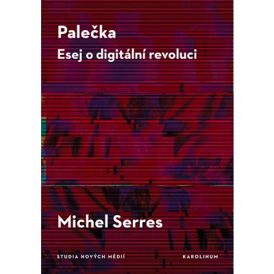 Palečka: Esej o digitální revoluci - Michel Serres