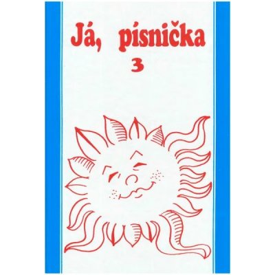 Já písnička 3. díl zpěvník – Hledejceny.cz