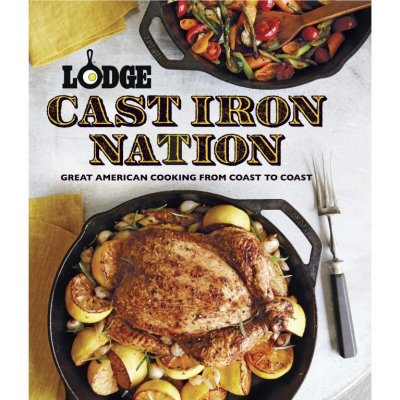 Lodge Cast Iron Nation: Great American Cooking from Coast to Coast The Lodge CompanyPaperback – Zbozi.Blesk.cz