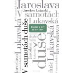 V samotách duše. Deníky z let 1925 až 1954 - Jaroslava Lukavská - Eroika – Hledejceny.cz