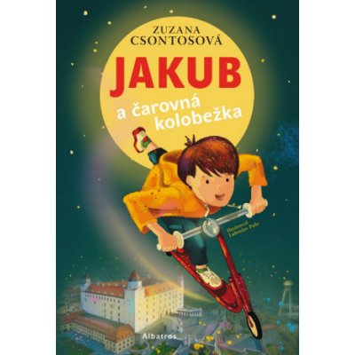 Jakub a čarovná kolobežka - Zuzana Csontosová