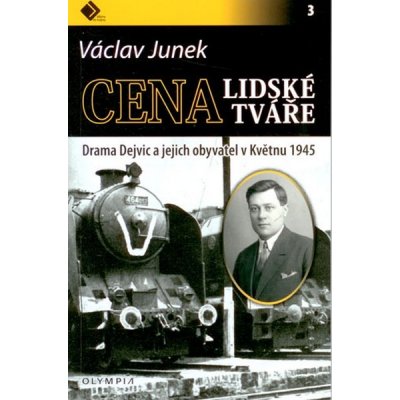 Cena lidské tváře. Drama Dejvic a jejich obyvatel v Květnu 1945 - Václav Junek - Olympia – Zboží Mobilmania