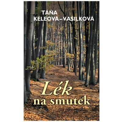 Lék na smutek - Táňa Keleová-Vasilková – Hledejceny.cz