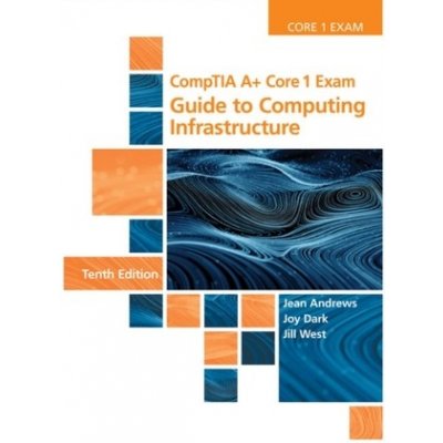 Comptia A+ Core 1 Exam: Guide to Computing Infrastructure Andrews JeanPevná vazba – Hledejceny.cz