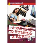 A pak se mi to vymklo z rukou Louise Rennisonová – Sleviste.cz