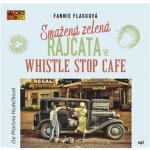 Smažená zelená rajčata ve Whistle Stop Cafe - Flagg Fannie - Čte Martina Hudečková – Hledejceny.cz