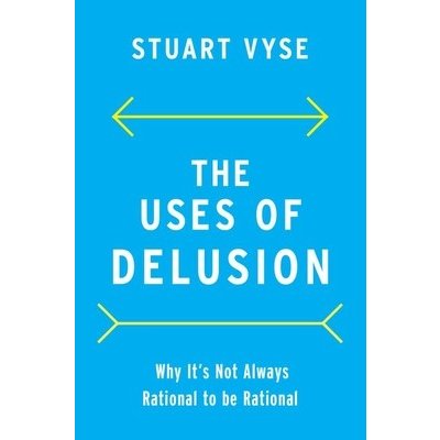 The Uses of Delusion: Why It's Not Always Rational to Be Rational Vyse StuartPevná vazba