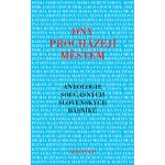 Dny procházejí městem. Antologie současných slovenských básníků Erik Groch, Eva Luka, Mária Ferenčuhová, Michal Habaj, Elena Hidvéghyová-Yung, Katarína Kucbelová, Nóra Ružičková, Martin Solotruk, Pe – Hledejceny.cz