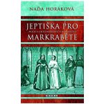 Jeptiška pro markraběte - Naďa Horáková – Hledejceny.cz