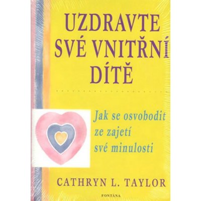 Uzdravte své vnitřní dítě: Taylor Cathryn L.