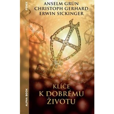 Klíče k dobrému životu - Anselm Grün