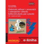 Elektrická zařízení v prostorách s nebezpečím výbuchu hořlavých plynů, par a prachů: třetí - aktualizované vydání - Jaromír Hrubý, Jan Pohludka – Sleviste.cz