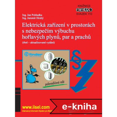 Elektrická zařízení v prostorách s nebezpečím výbuchu hořlavých plynů, par a prachů: třetí - aktualizované vydání - Jaromír Hrubý, Jan Pohludka