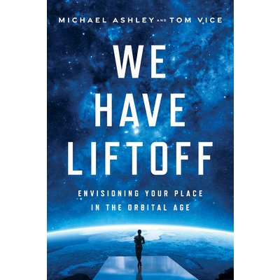 We Have Liftoff: Envisioning Your Place in the Orbital Age Ashley MichaelPevná vazba – Hledejceny.cz