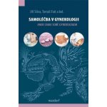 Samoléčba v gynekologii. aneb sama sobě gynekologem - Jiří Slíva, Tomáš Fait – Hledejceny.cz