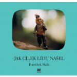 Jak Cílek Lídu našel - František Skála – Hledejceny.cz