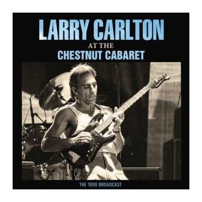 Larry Carlton - At The Chestnut Cabaret CD – Zboží Mobilmania