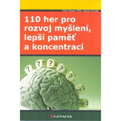 110 her pro rozvoj myšlení, lepší paměť a koncentraci Ines Moser-Will, Ingrid Grube