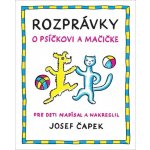 Rozprávky o psíčkovi a mačičke - Josef Čapek – Hledejceny.cz