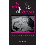 Odi et Amo - Alice Lily Neradová – Hledejceny.cz