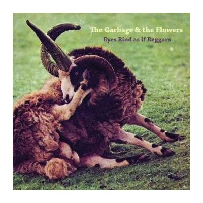 The Garbage & The Flowers - Eyes Rind As If Beggars LP