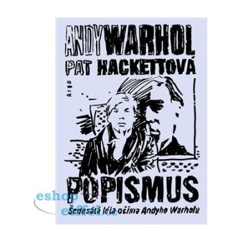 Popismus. Šedesátá léta očima Andyho Warhola - Pat Hackettová, Andy Warhol - Argo