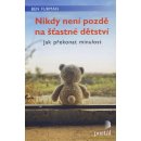 Nikdy není pozdě na šťastné dětství