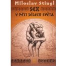 Sex v pěti dílech světa - Miloslav Stingl