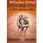 Sex v pěti dílech světa - Miloslav Stingl – Hledejceny.cz