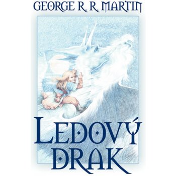 Ledový drak - George R.R. Martin, Lubomír Kupčík
