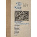 Velké dějiny zemí Koruny české - Školství a vzdělanost - Novotný Miroslav – Hledejceny.cz