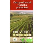 Velkopavlovická vinařská podoblast -- Průvodce - Jan Stávek – Hledejceny.cz