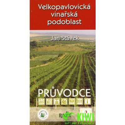 Velkopavlovická vinařská podoblast -- Průvodce - Jan Stávek – Hledejceny.cz