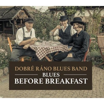 Blues Before Breakfast - CD, 2. vydání - ráno blues band Dobré