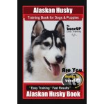 Alaskan Husky Training Book for Dogs & Puppies By BoneUP DOG Training, Are You Ready to Bone Up? Easy Training * Fast Results, Alaskan Husky Book Karen Douglas Kane – Hledejceny.cz