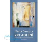 Zrcadlení. Postřehy z let 1989–2014 - Marta Davouze - Mladá fronta – Sleviste.cz