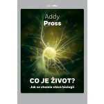 Pross Addy - Co je život? -- Jak se chemie stává biologií – Hledejceny.cz