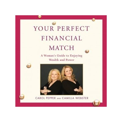 Your Perfect Financial Match: A Woman's Guide to Enjoying Wealth and Power – Hledejceny.cz