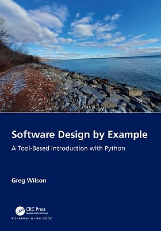 Software Design by Example A Tool-Based Introduction with Python Wilson ...