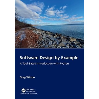 Software Design by Example A Tool-Based Introduction with Python Wilson ...