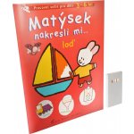 Matýsek nakresli mi... loď, kniha – Hledejceny.cz