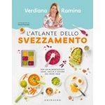 atlante dello svezzamento. Per un'alimentazione sana, facile e sicura dai primi mesi Verdiana Ramina – Hledejceny.cz
