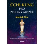 Čchi-kung pro zdravý mozek - Mantak Chia – Zbozi.Blesk.cz