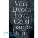 Co si pamatuju - Věra Dvořáková – Hledejceny.cz