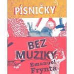 Písničky bez muziky - Emanuel Frynta – Hledejceny.cz