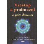 Vzestup a probuzení v páté dimenzi – Hledejceny.cz