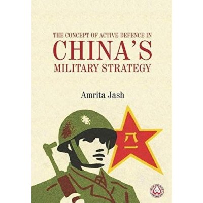 Concept of Active Defence in Chinas Military Strategy Jash AmritaPevná vazba – Hledejceny.cz