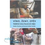 Víno, ženy, zpěv: Vděčné téma literárních dějin – Hledejceny.cz